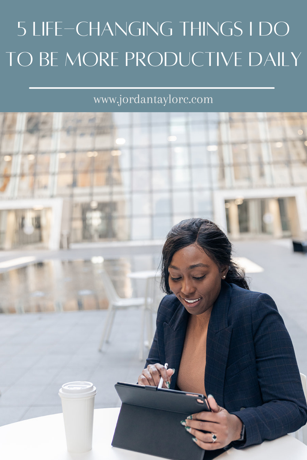 5 Life-Changing Things I Do To Be More Productive Daily, Jordan Taylor C, productivity, black bloggers, atlanta black blogger, student blogger, student resources